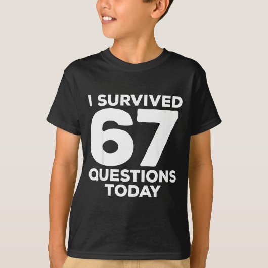 I Survived 67 Questions Today Funny Teacher Six Se T-shirt (Voorkant)