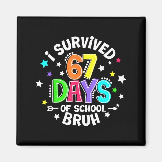 I Survived 67 Six Seven Days Of School Bruh Teache Magneet (Voorkant)