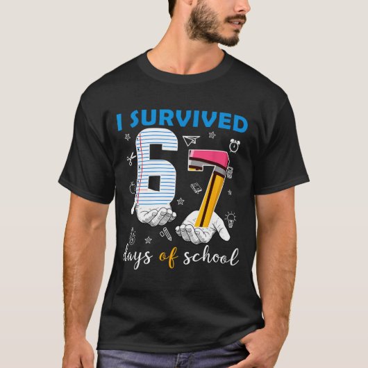I Survived 67 Six Seven Days Of School Teacher Han T-shirt (Voorkant)
