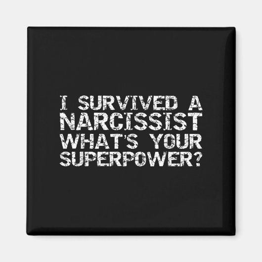I Survived A Narcissist What's Your Superwer Gift Magneet (Voorkant)