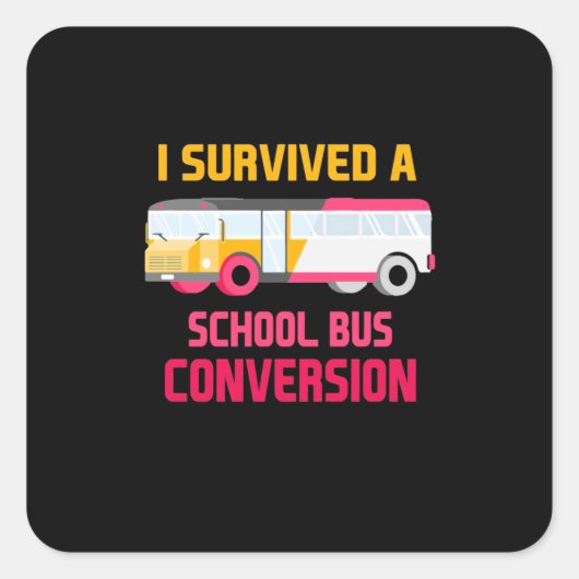 I Survived A School Bus Conversion Vierkante Sticker (Voorkant)