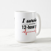 I Survived Another 12-Hour Shift Nurse Coffee Mug  Koffiemok (Voorkant rechts)