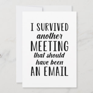 I Survived Another Meeting Bedankkaart
