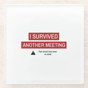 I Survived Another Meeting Glazen Onderzetter