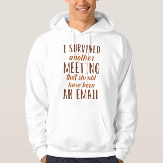 I Survived Another Meeting Hoodie (Voorkant)