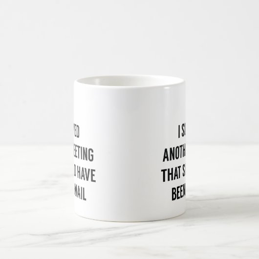 I Survived Another Meeting Koffiemok (Center)