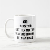 I Survived Another Meeting Koffiemok (Links)