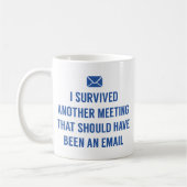 I Survived Another Meeting Koffiemok (Links)