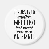 I Survived Another Meeting Magneet (Voorkant)