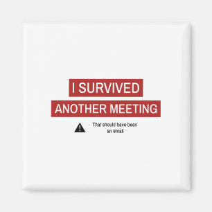 I Survived Another Meeting Magneet
