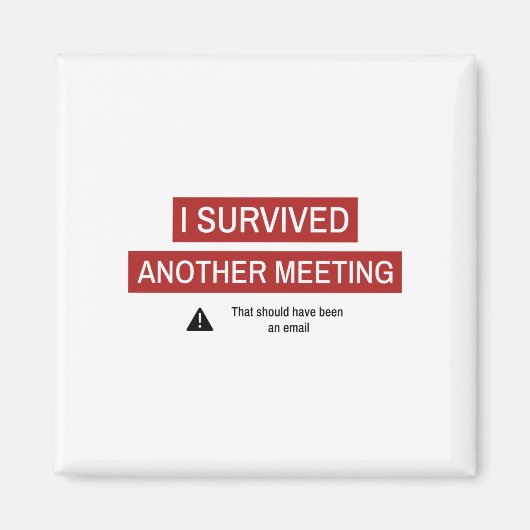 I Survived Another Meeting Magneet (Voorkant)