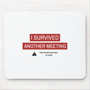 I Survived Another Meeting Muismat