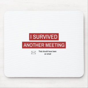 I Survived Another Meeting Muismat
