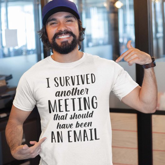 I Survived Another Meeting T-shirt