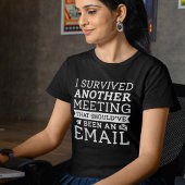 I Survived Another Meeting T-shirt