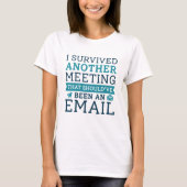 I Survived Another Meeting T-shirt (Voorkant)