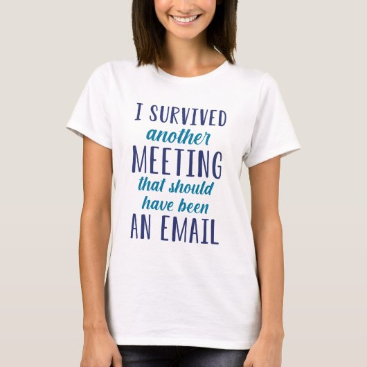 I Survived Another Meeting T-shirt (Voorkant)