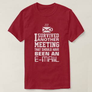 I survived another meeting Tee T-shirt
