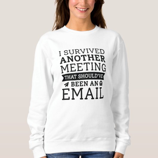 I Survived Another Meeting Trui (Voorkant)