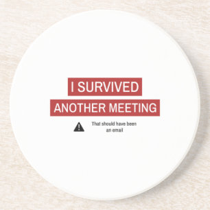 I Survived Another Meeting Zandsteen Onderzetter