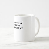 I Survived Brain Chirgery Koffiemok (Voorkant rechts)