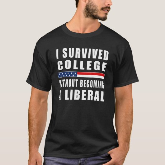 I Survived College Without Becoming A Liberal - 20 T-shirt (Voorkant)