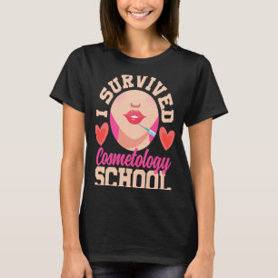 I Survived Cosmetology School Esthetician Beauty S T-shirt