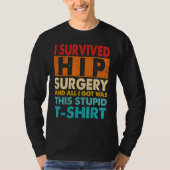 I Survived Hip Replacement Surgery Quotes T-shirt (Voorkant)