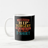 I Survived Hip Surgery - Get Well Hip Replacement Koffiemok (Links)