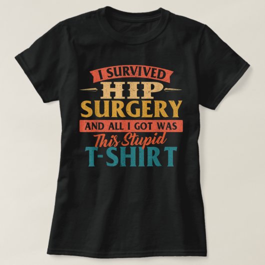I Survived Hip Surgery - Get Well Hip Replacement T-shirt (Design voorkant)