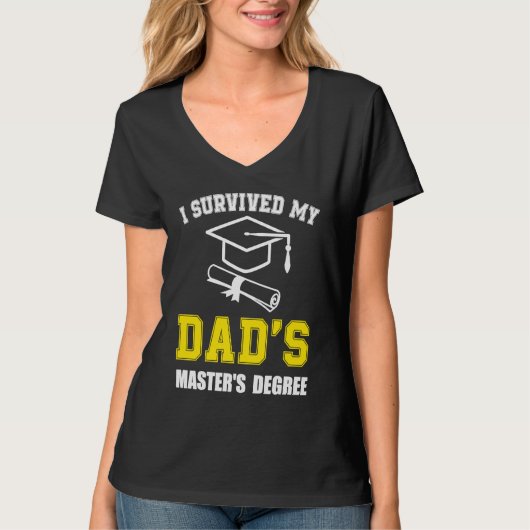 i survived my dads masters degree graduate mastere t-shirt (Voorkant)