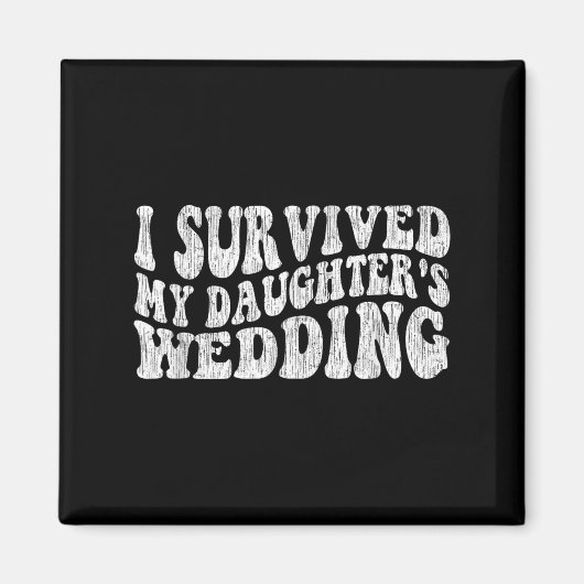 I Survived My Daughter's Wedding Funny Quote  Magneet (Voorkant)