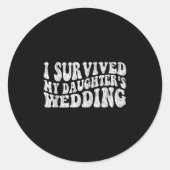 I Survived My Daughter's Wedding Funny Quote Ronde Sticker (Voorkant)