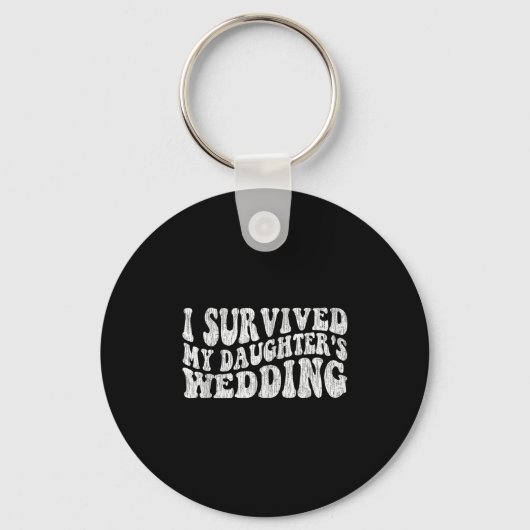 I Survived My Daughter's Wedding Funny Quote  Sleutelhanger (Voorkant)