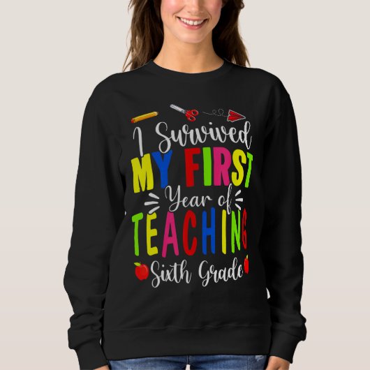 I Survived My First Year Teaching 6th Grade Back T Trui (Voorkant)
