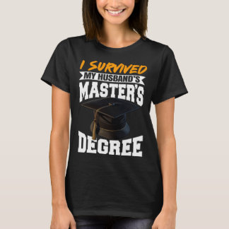 I Survived My Husband s Masters Degree Diploma gra T-shirt
