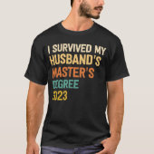 i survived my husbands masters degree graduation 2 t-shirt (Voorkant)