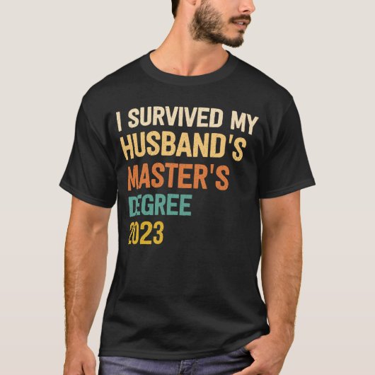 i survived my husbands masters degree graduation 2 t-shirt (Voorkant)