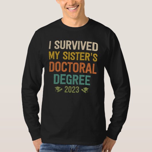 i survived my sisters doctoral degree graduation 2 t-shirt (Voorkant)