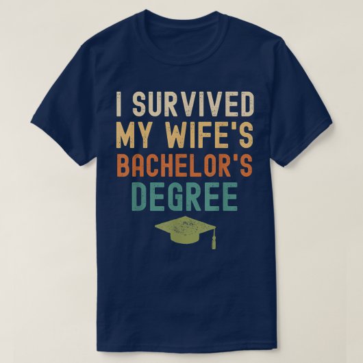 I Survived My wife's bachelor's Degree graduation  T-shirt (Design voorkant)