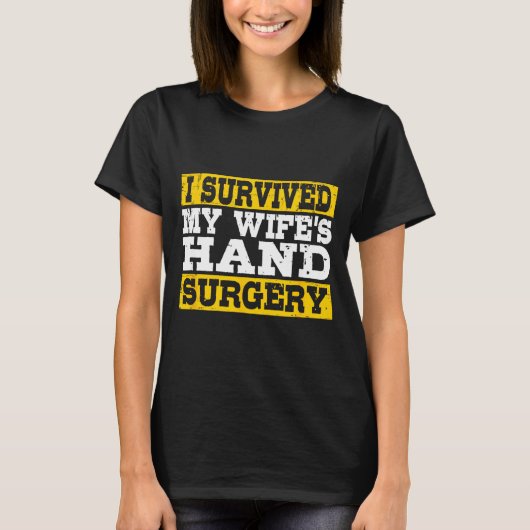 I Survived My Wife's Hand Surgery Funny Recovery  T-shirt (Voorkant)