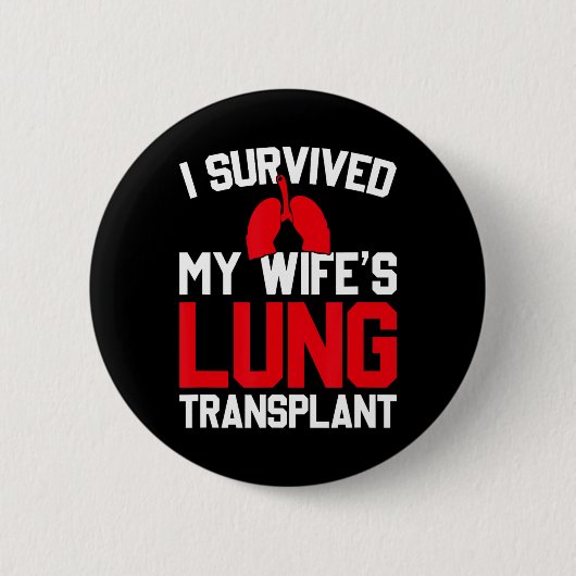 I Survived My Wife's Lung Transplant, New Lung  Ronde Button 5,7 Cm (Voorkant)