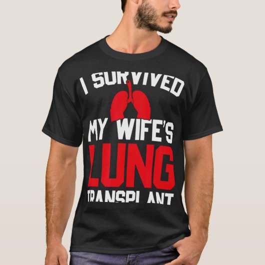 I Survived My Wife's Lung Transplant, New Lung  T-shirt (Voorkant)
