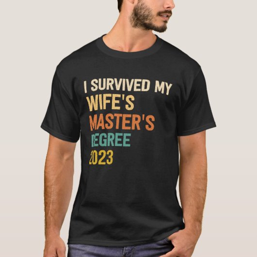i survived my wifes masters degree graduation 2023 t-shirt (Voorkant)