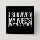 I Survived My Wife's Masters Degree Graduation  Vierkante Button 5,1 Cm (Voorkant)