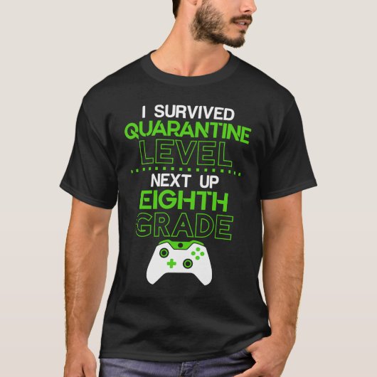 I survived quarantine level next up EIGHTH GRADE g T-shirt (Voorkant)