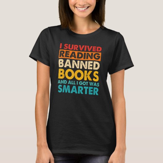 I Survived Reading Banned Books And All I Got Was  T-shirt (Voorkant)