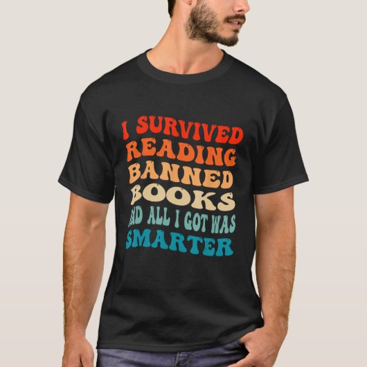 I Survived Reading Banned Books And All I Got Was  T-shirt (Voorkant)