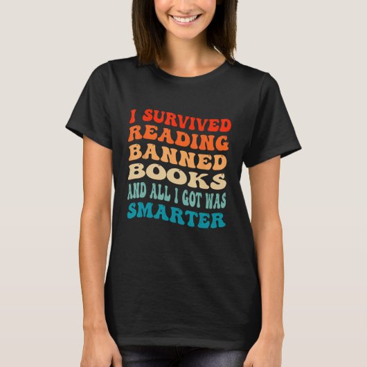 I Survived Reading Banned Books And All I Got Was  T-shirt (Voorkant)