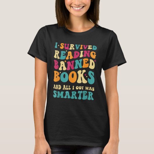 I Survived Reading Banned Books And All I Got Was  T-shirt (Voorkant)